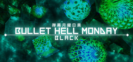 弹幕月曜日黑/Bullet Hell Monday: Black