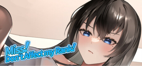 小姐！别耽误我上分！/Miss！Don't Affect my Rank