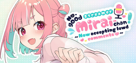 不靠谱的主播 Mirai-chan！（现在开始接受低俗评论）/No-good Streamer Mirai-chan! (Now accepting lewd comments)