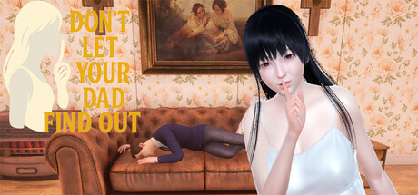 别让你爸爸发现/Don't Let Your Dad Find Out